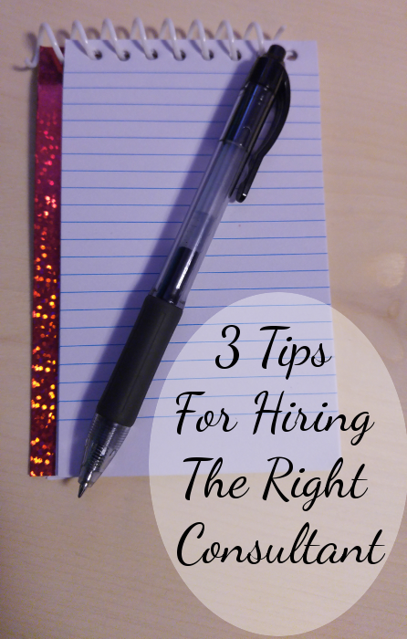 3 Tips For Hiring The Right Consultant